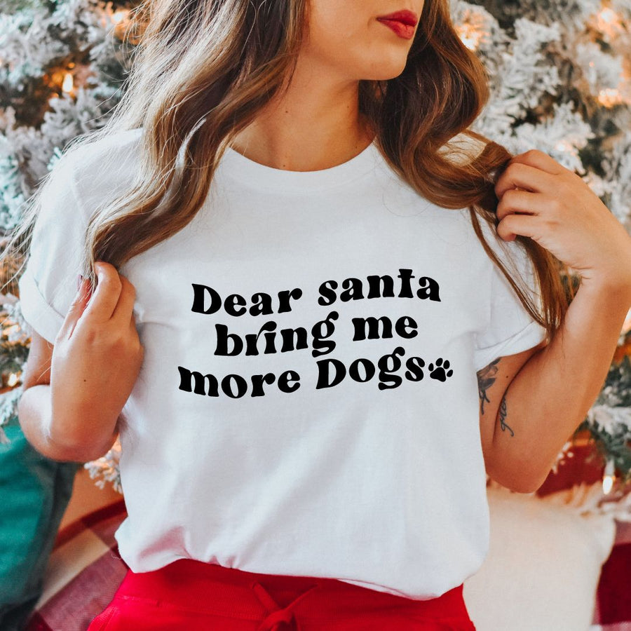 Dear Santa Bring Me More Dogs T-shirt