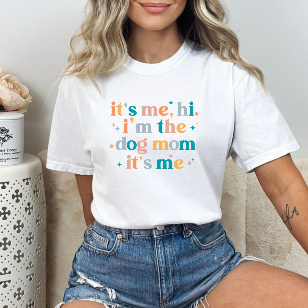 It's Me, Hi! I Am The Dog Mom T-shirt