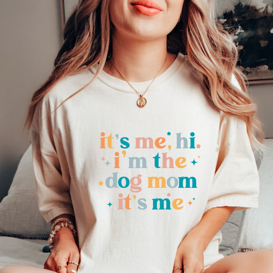 It's Me, Hi! I Am The Dog Mom T-shirt