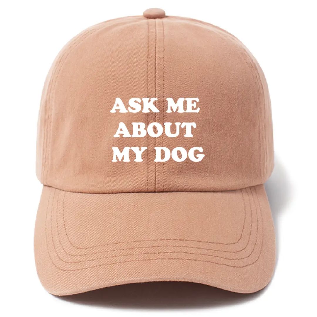 Ask Me About My Dog Embroidery Baseball Cap